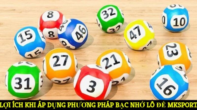 Lợi ích khi áp dụng phương pháp bạc nhớ lô đề MKsports