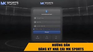 Đăng ký MKSports siêu dễ, thủ tục đơn giản