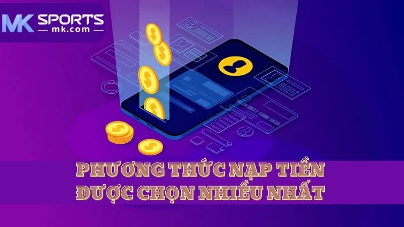 Cách thức nạp tiền được lựa chọn nhiều nhất nhà cái