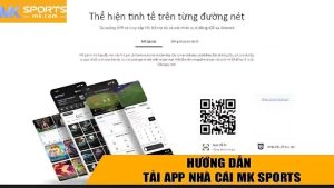 Lý do nhiều hội viên lựa chọn tải app MKSports để trải nghiệm