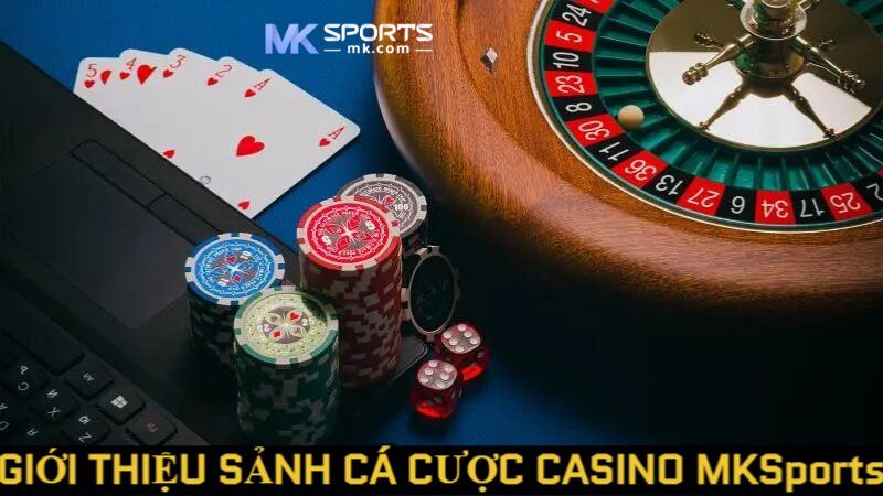 Giới thiệu về sảnh cá cược casino MKSports