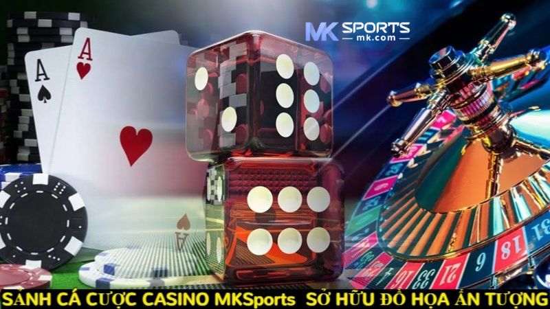 Sảnh cá cược casino MKSports sở hữu đồ họa ấn tượng