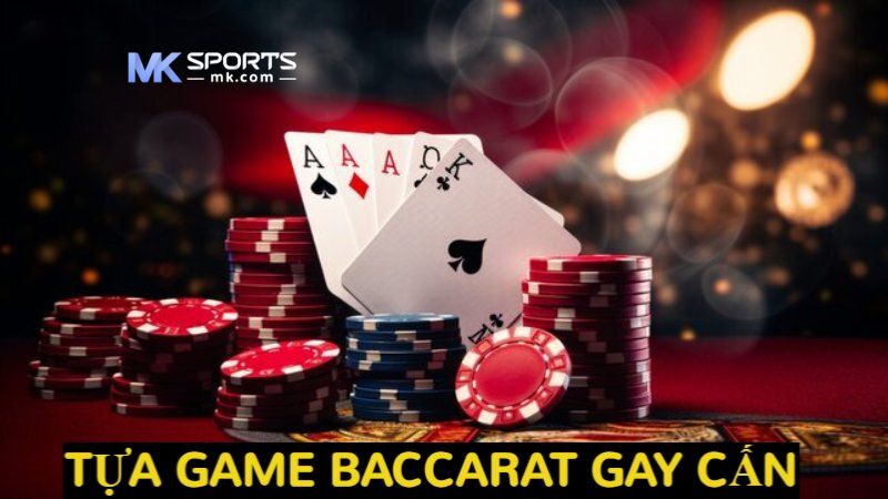 Tựa game Baccarat gay cấn