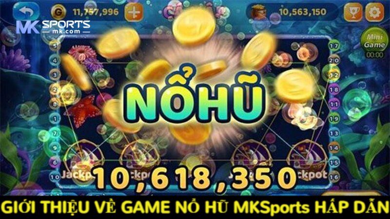 Giới thiệu về game nổ hũ MKSports cực hấp dẫn