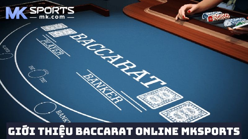 Giới thiệu thế giới game bài đặt cược Baccarat MKSports 