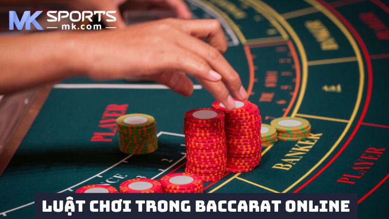 Luật chơi trong các bàn cược Baccarat MKSports 