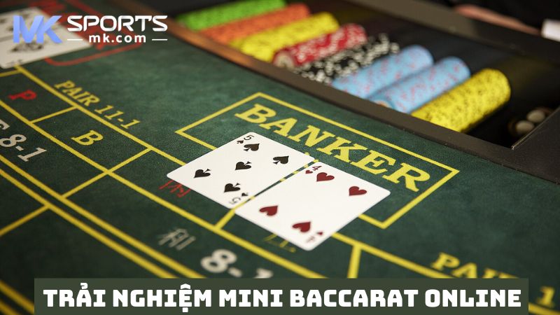 Chơi mini Baccarat trải nghiệm đầy thú vị 