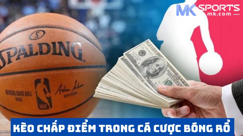 Tham gia kèo cược chấp điểm trong bóng rổ 