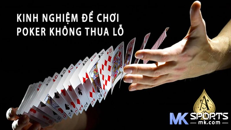 Kinh nghiệm giúp bạn chiến thắng nhanh chóng khi chơi Poker