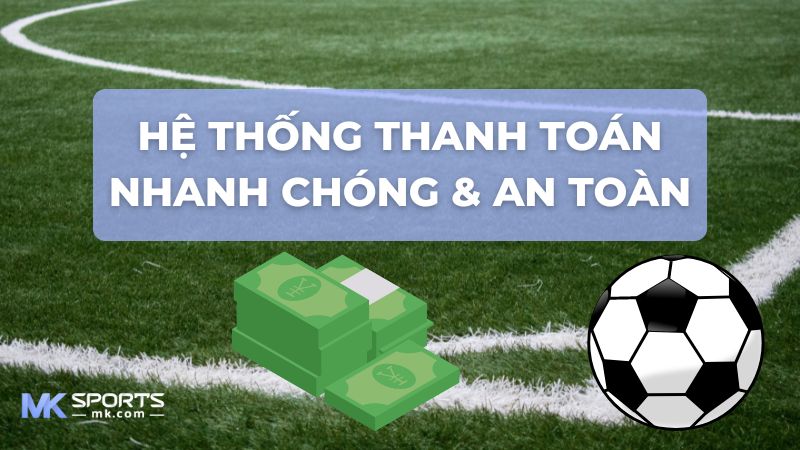 Yên tâm về hệ thống thanh toán của MKSports